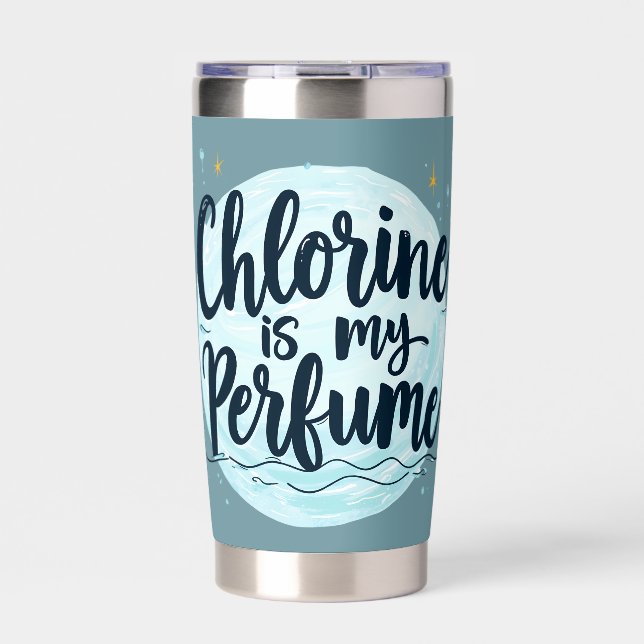 Chlorine Is My Perfume Funny Swimming Quote Insulated Tumbler (Front)