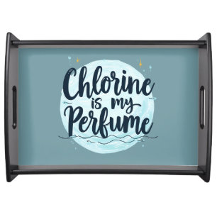 Chlorine Is My Perfume Funny Swimming Quote Serving Tray