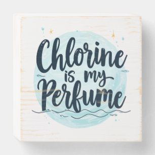 Chlorine Is My Perfume Funny Swimming Quote Wooden Box Sign