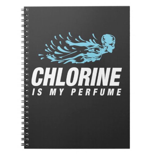Chlorine is my Perfume Swim Funny Swimmer Notebook