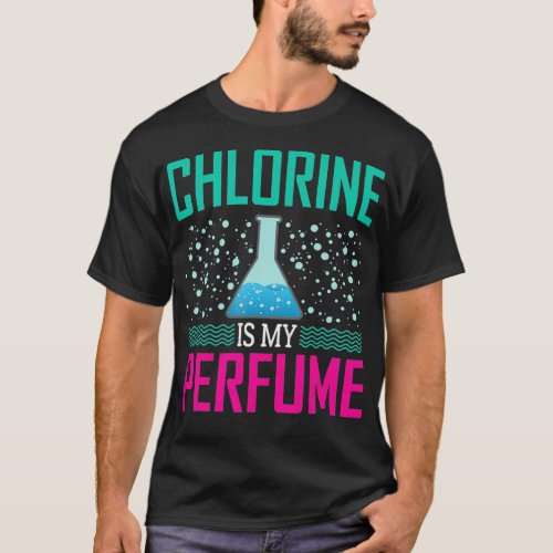 Chlorine Is My Perfume  Swim Team  T_Shirt