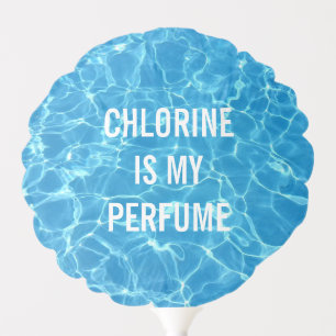 Chlorine Is My Perfume Swimming Pool Balloon