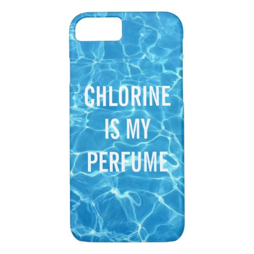 Chlorine Is My Perfume Swimming Pool Typographic iPhone 87 Case