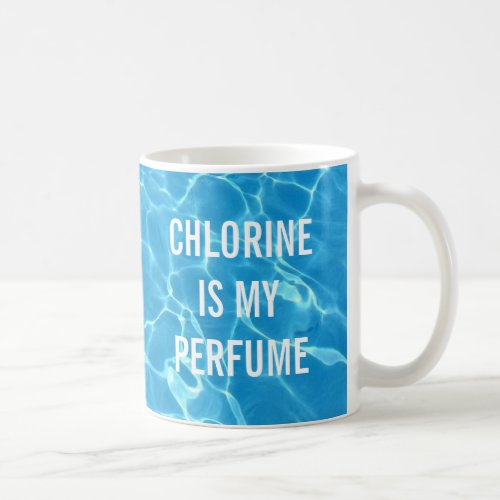 Chlorine Is My Perfume Swimming Pool Typographic Coffee Mug