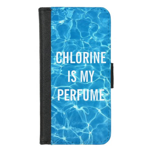 Chlorine Is My Perfume Swimming Pool Typographic iPhone 87 Wallet Case