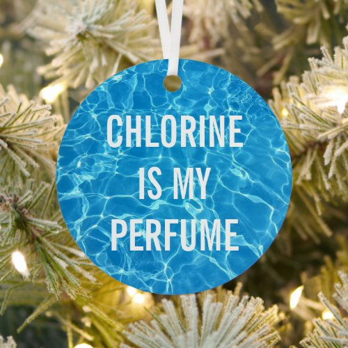 Chlorine Is My Perfume Swimming Pool Typographic Metal Ornament