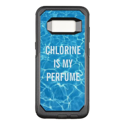 Chlorine Is My Perfume Swimming Pool Typographic OtterBox Commuter Samsung Galaxy S8 Case