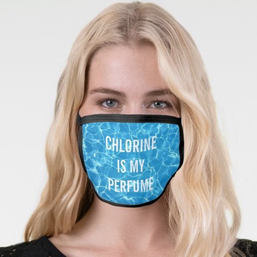 Chlorine Is My Perfume Swimming Pool Typography Face Mask