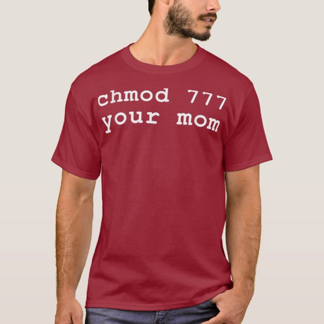 Chmod 777 Your Mom Linu Enthusiast T-Shirt (Front)