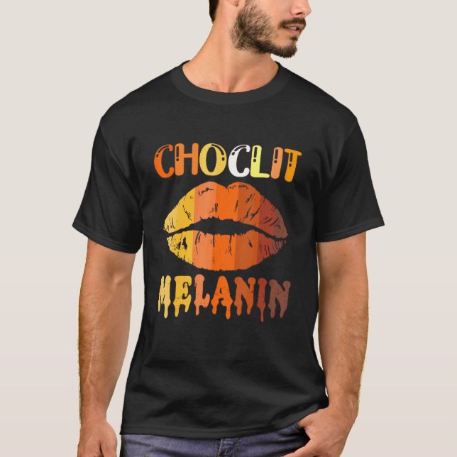 Choc Lit Lips Melanin Poppin Drip Women Kiss Lip   T-Shirt (Front)