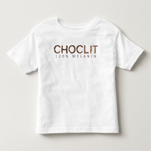 Choclit 100 Melanin Toddler T_shirt