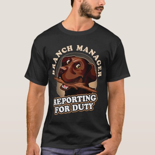 Choco Labrador Retriever Branch Manager Reporting  T_Shirt