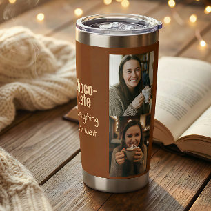 Choco-Late Everything Can Wait 4 Photo Insulated Tumbler