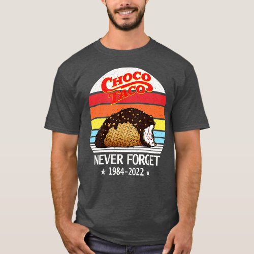 Choco Taco Never Forget Retro Funny Style T_Shirt