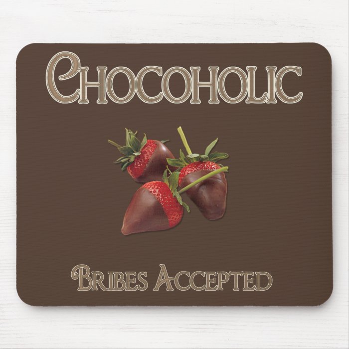 Chocoholic   Bribe Me Mouse Mats