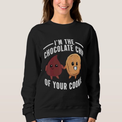 Chocoholic Lifestyle Chocolate Chip Cookies  Fooda Sweatshirt