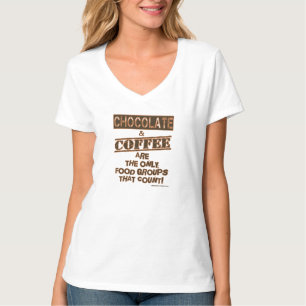 Chocolate And Coffee Are Only Food Groups Shirts