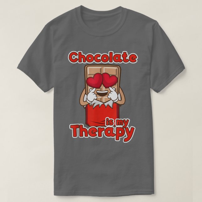 Chocolate as Therapy Sweets Chocolatier  T-Shirt (Design Front)