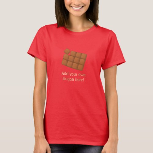 Chocolate Bar Customizable Slogan T_Shirt
