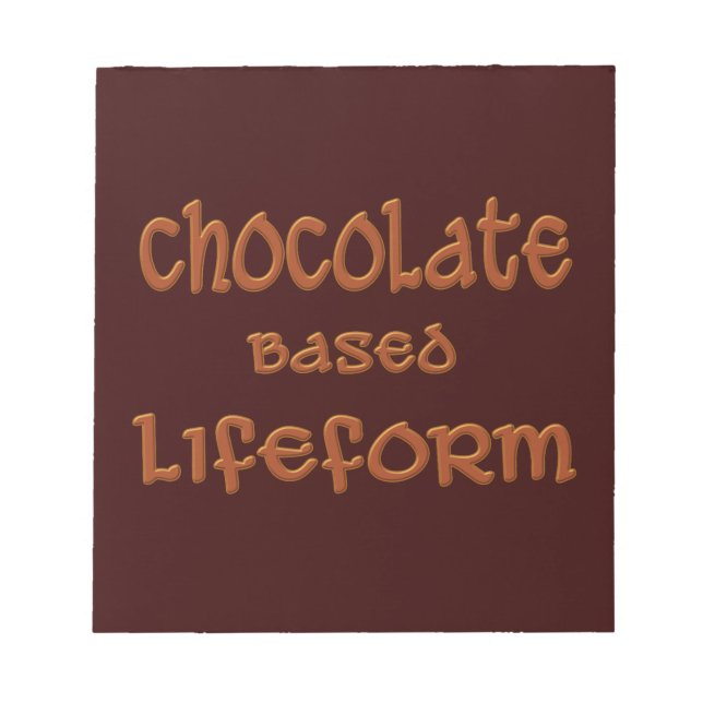 Chocolate Based Lifeform Notepad (Front)