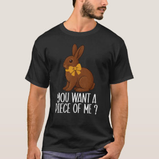 Chocolate Bunny You Want Piece of Me Funny Easter T-Shirt
