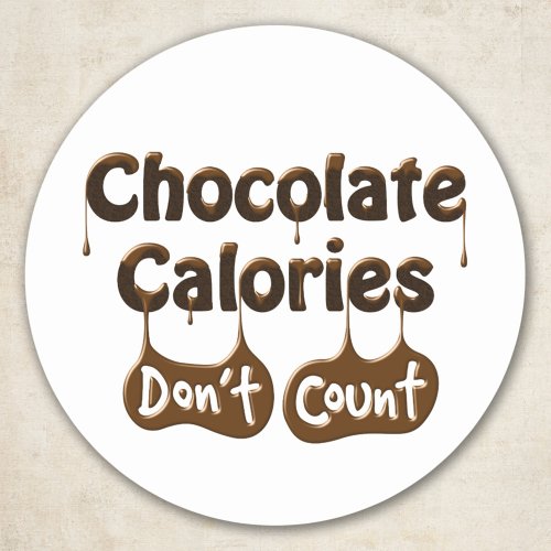 Chocolate Calories Dont Count Classic Round Sticker