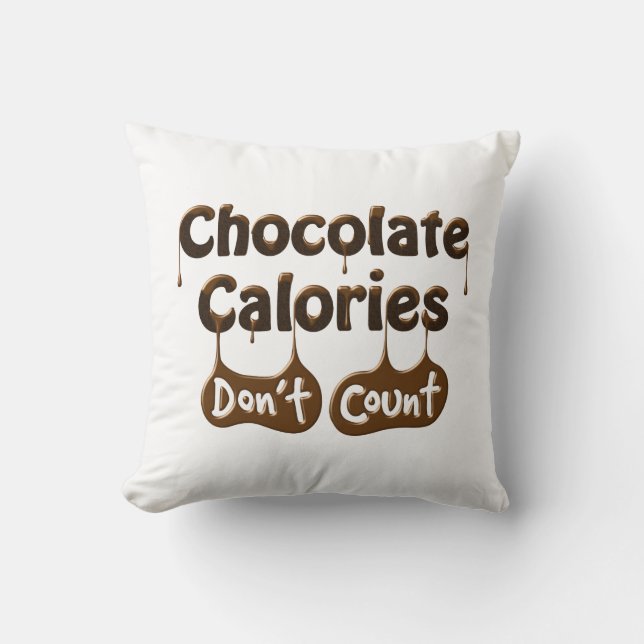 Chocolate Calories Don't Count - Diet Humor Throw Pillow (Front)