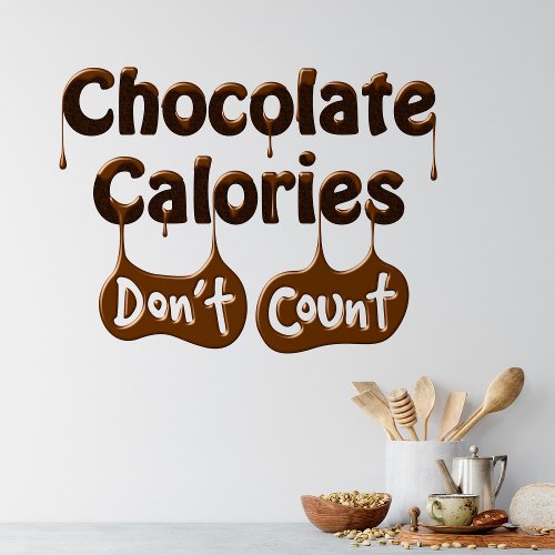 Chocolate Calories Dont Count _ Fun Kitchen Decal