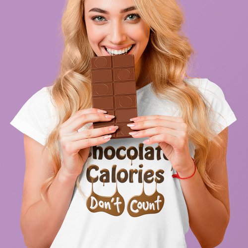 Chocolate Calories Dont Count  Funny Dieting T_Shirt