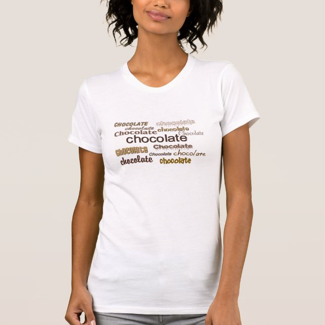 "Chocolate, Chocolate, Chocolate" T Shirt (Front)
