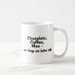 Chocolate Coffee Men Some Things Are Better Rich Coffee Mug at Zazzle
