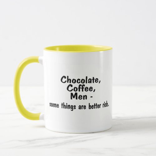 Chocolate Coffee Men Some Things Are Better Rich Mug
