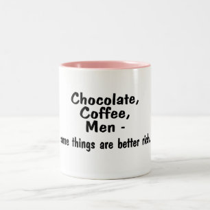 Chocolate Coffee Men Some Things Are Better Rich Two-Tone Coffee Mug