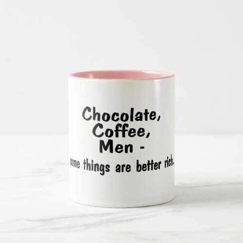 Chocolate Coffee Men Some Things Are Better Rich Two_Tone Coffee Mug