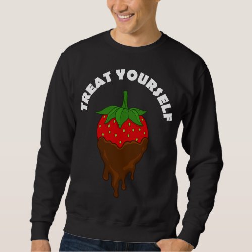 Chocolate Covered Strawberry Treat Yourself Fruit  Sweatshirt