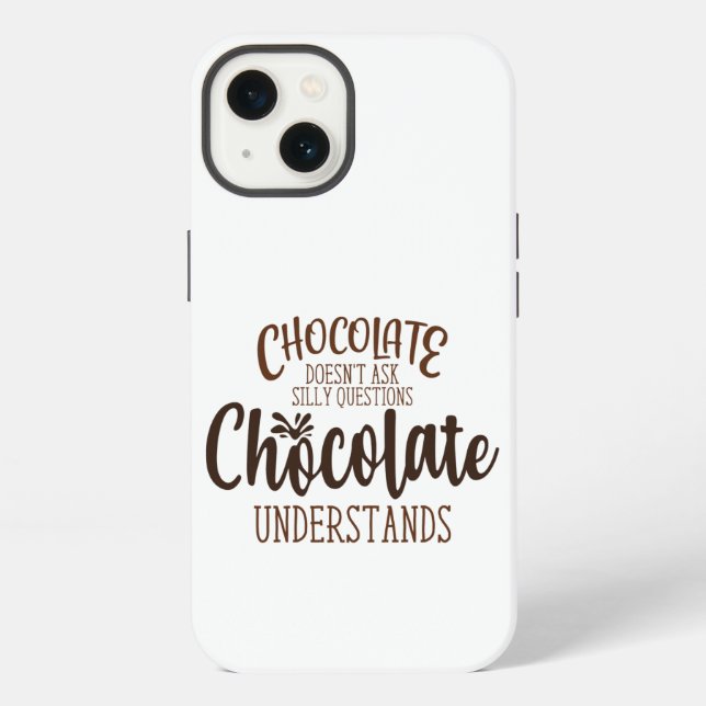 Chocolate Doesn't Ask Silly Questions Iphone Case (Back)