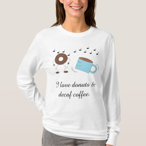 Chocolate Donut  Decaf Coffee Dancing T_Shirt