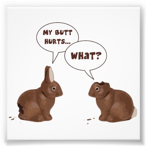 Chocolate Easter Bunny Rabbits Butt Hurts Photo Print