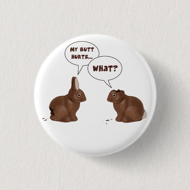 Chocolate Easter Bunny Rabbits Butt Hurts Pinback Button (Front)