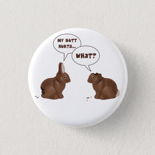 Chocolate Easter Bunny Rabbits Butt Hurts Pinback Button