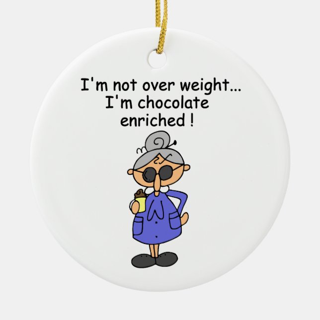 Chocolate Enriched Humor Ceramic Ornament (Front)