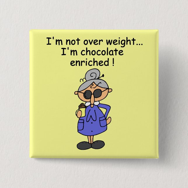 Chocolate Enriched Humor Pinback Button (Front)