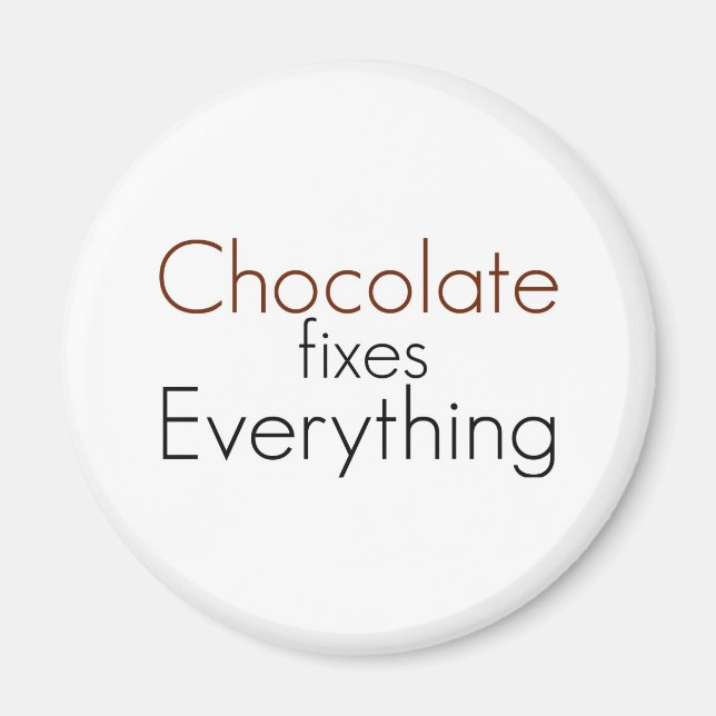 Chocolate fixes Everything Magnet (Front)