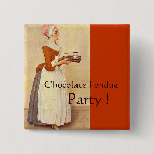 CHOCOLATE FONDUE DINNER PARTY PINBACK BUTTON