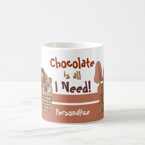 Chocolate Is all I Need for Easter Coffee Mug
