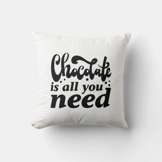 Chocolate Is All You Need Throw Pillow (Front)