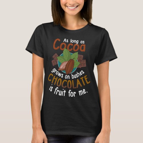 Chocolate Is Fruit For Me Funny Saying T_Shirt