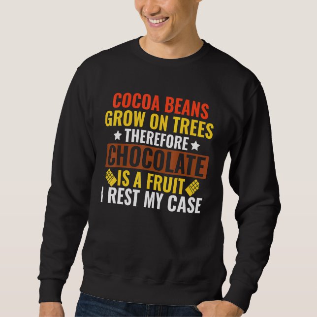 Chocolate is Fruit Sweatshirt (Front)