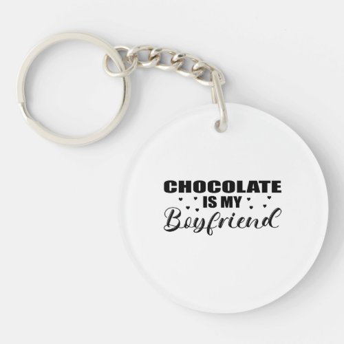 Chocolate is my Boyfriend funny gift idea birthday Keychain