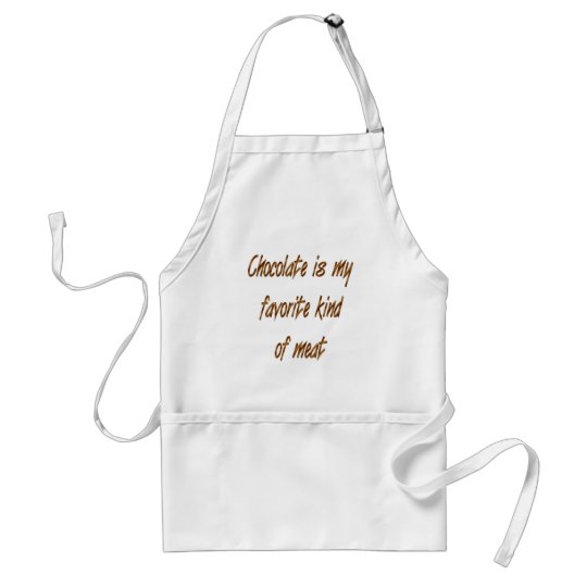 Chocolate Is My Favorite Kind Of Meat Adult Apron